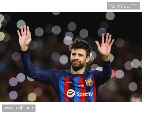 西班牙足球明星皮克的传奇生涯与对足球的深刻影响分析 西班牙足球明星皮克的传奇生涯与对足球的深刻影响分析